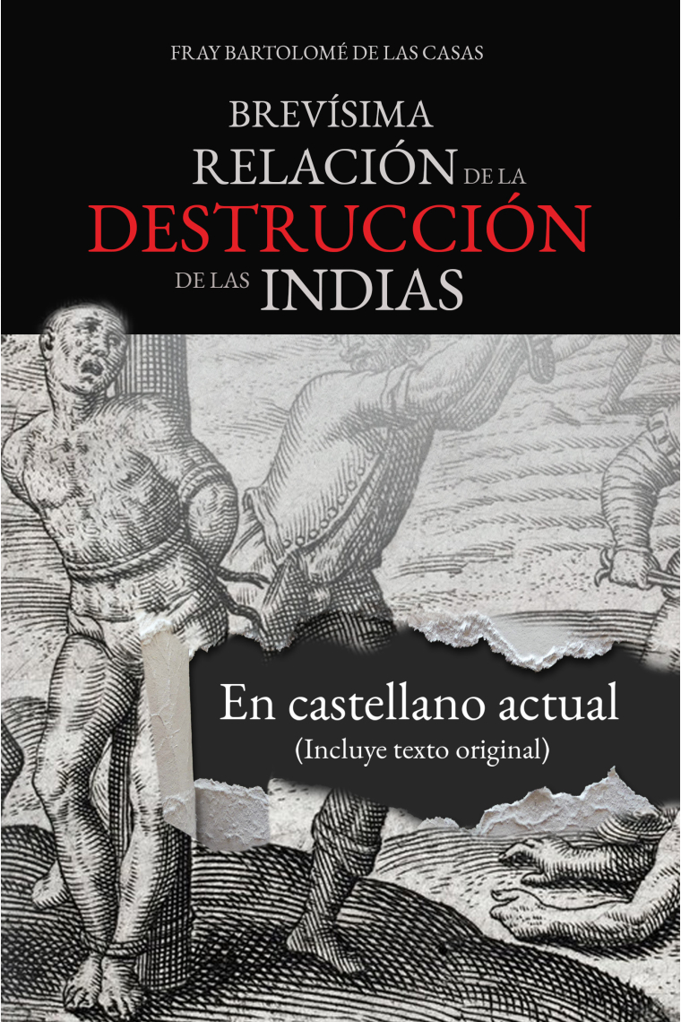 Brevísima relación de la destrucción de las Indias (En castellano actual con texto original)