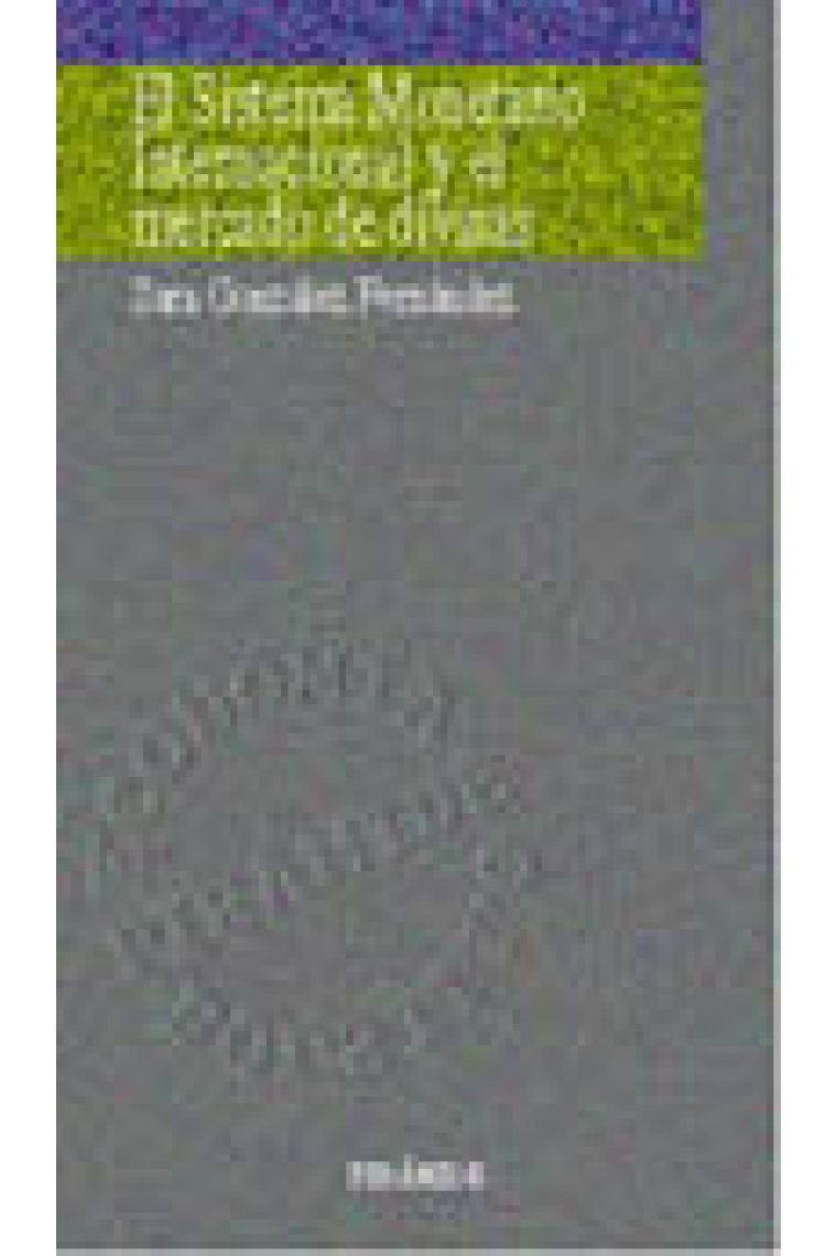 El sistema monetario internacional y el mercado de divisas.