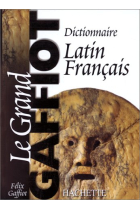 Le Grand Gaffiot: Dictionnaire Latin-Français