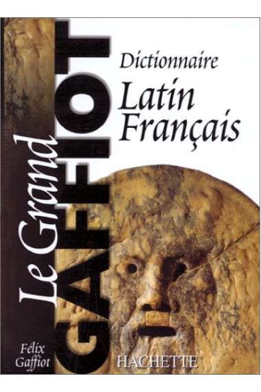 Le Grand Gaffiot: Dictionnaire Latin-Français