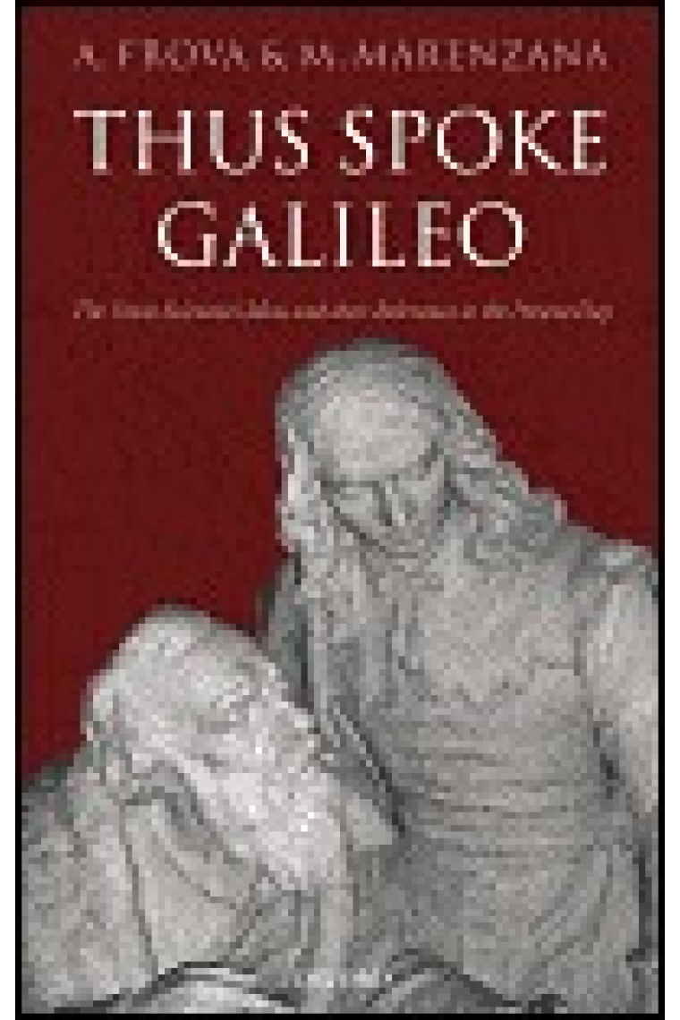 Thus spoke Galileo: the great scientist's ideas and their relevance to the present day