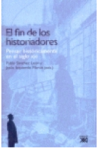 El fin de los historiadores. Pensar históricamente en el siglo XXI