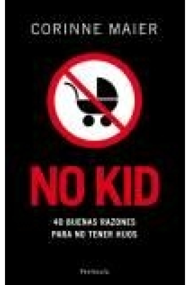 No Kid. 40 buenas razones para no tener hijos