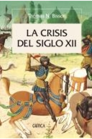 La crisis del siglo XII. El poder, la nobleza y los orígenes de la gobernación europea