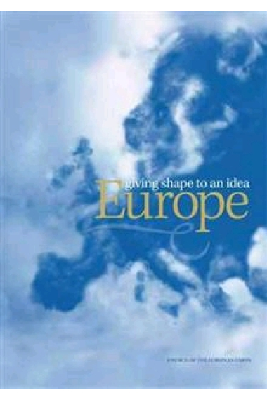 Europe - giving shape to and idea. The Council of the European Union