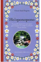 Ho'oponopono : Un sencillo sistema de cuatro pasos para recuperar la unidad, la armonía y la paz interior