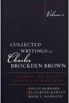 Collected Writings of Charles Brockden Brown Letters and Early Epistolary Writings - Volume 1