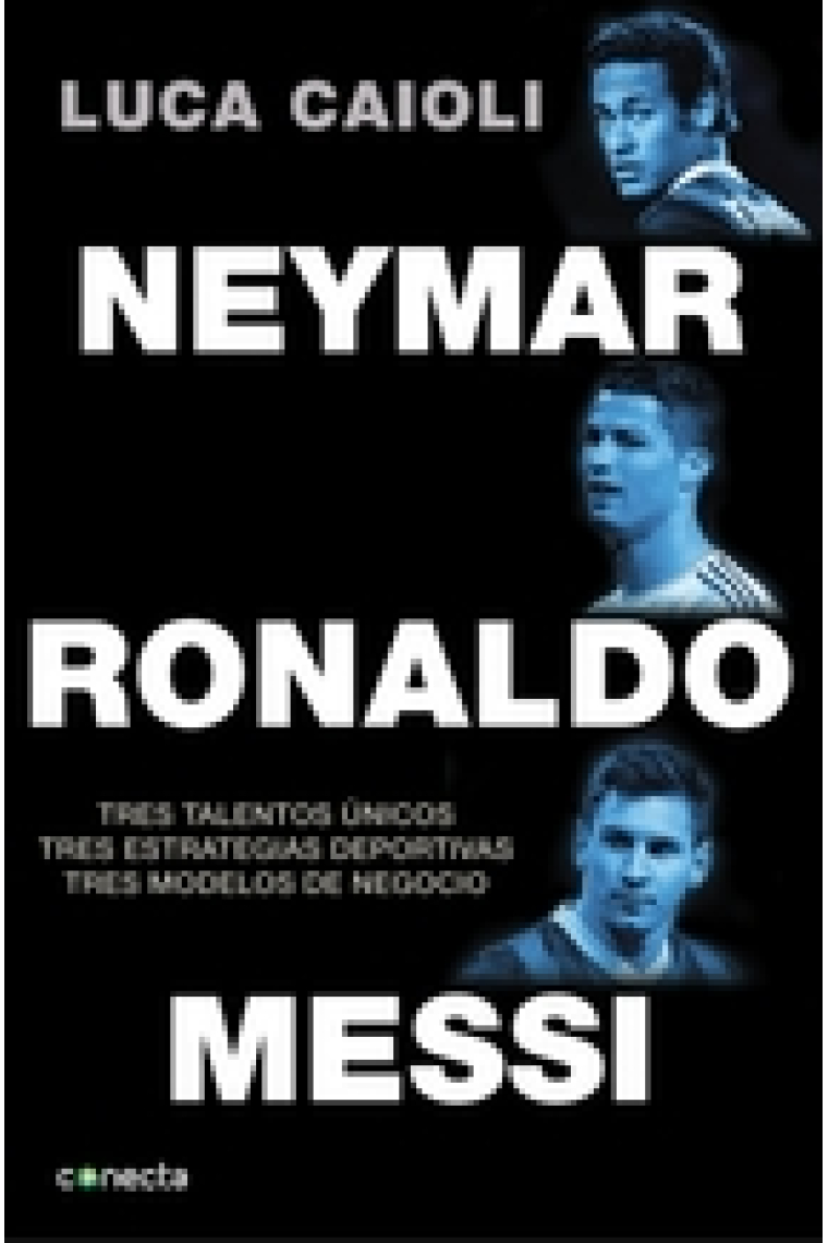 Messi, Ronaldo, Neymar. Tres talentos únicos, tres estrategias deportivas, tres modelos de negocio