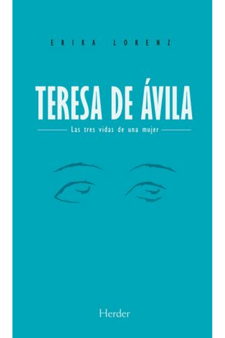 Teresa de Ávila: las tres vidas de una mujer