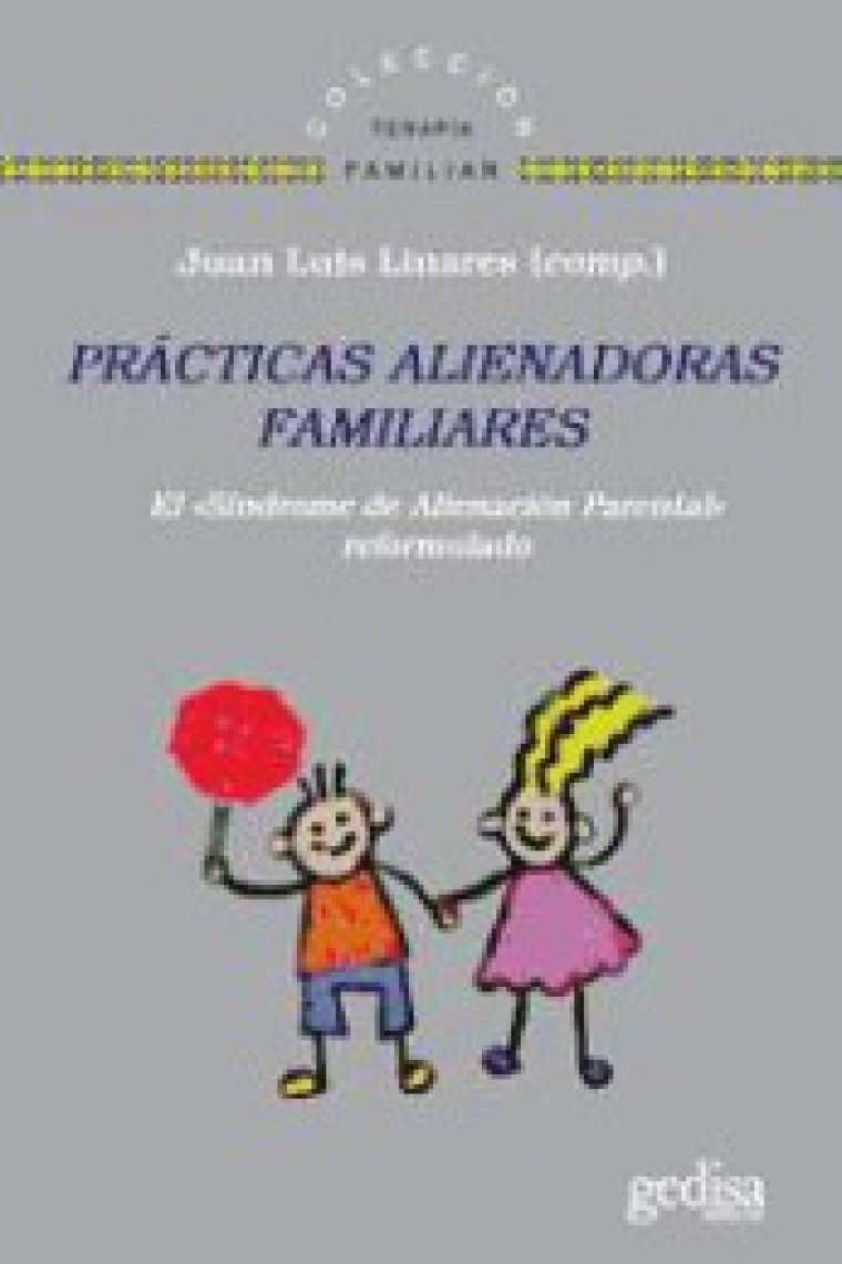 Prácticas alienadoras familiares. El Síndrome de Alienación Parental reformulado