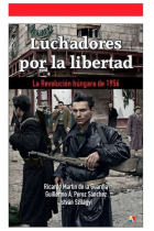 Luchadores por la libertad. La Revolución húngara de 1956