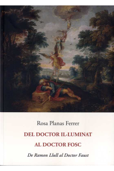 Del Doctor Il·luminat al Doctor Fosc: de Ramon Llull al Doctor Faust