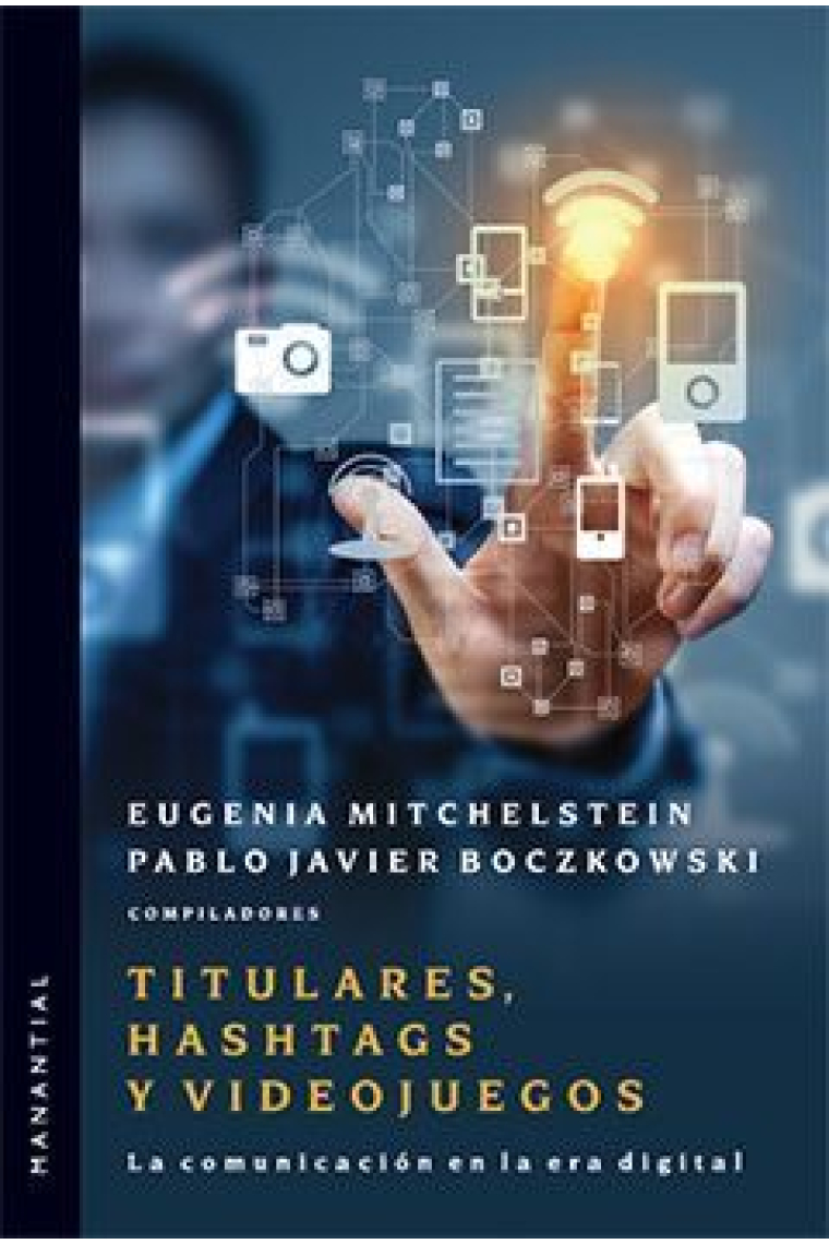 Titulares, hashtags y videojuegos. La comunicación en la era digital