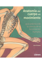 Anatomía del cuerpo en movimiento. Guía práctica de la ciencia de la locomoción humana