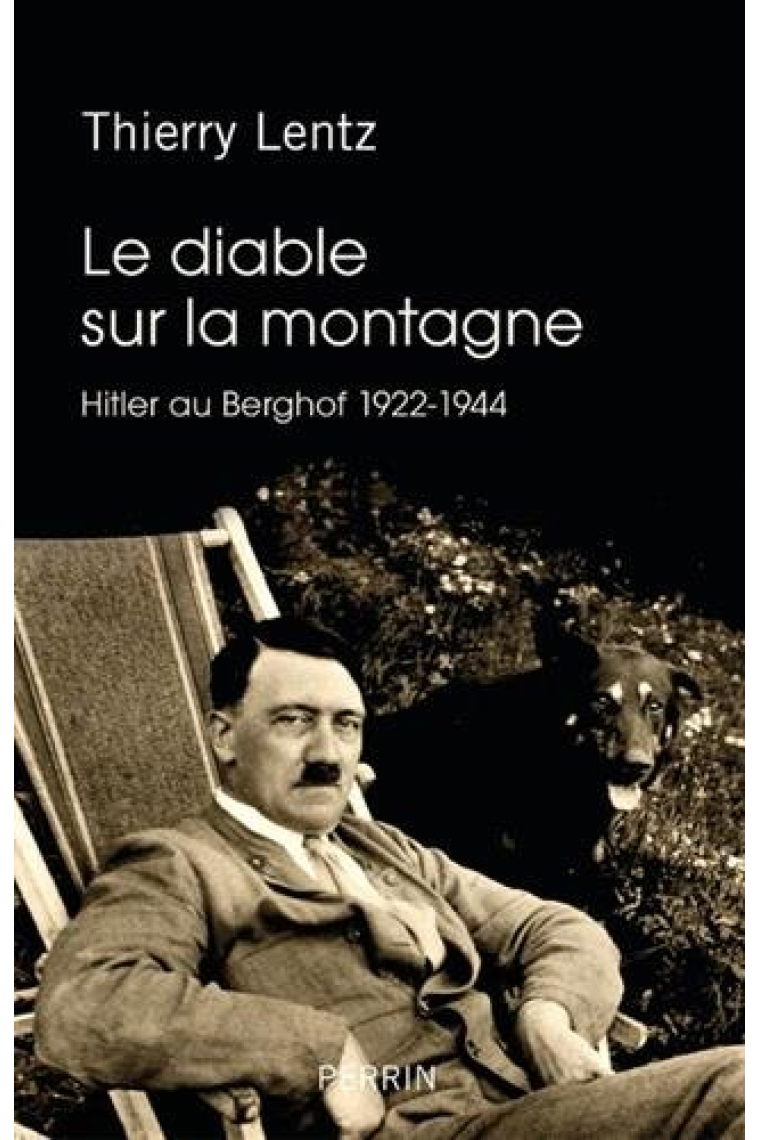 Le Diable Sur la Montagne - Hitler au Berghof 1922-1944