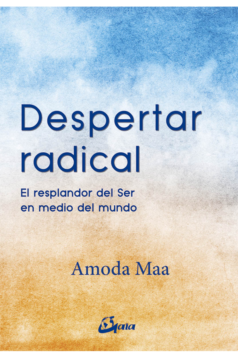 Despertar radical. El resplandor del Ser en medio del mundo