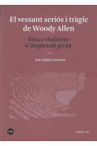 El vessant seriós i tràgic de Woody Allen. Ètica i vitalisme d'inspiració grega