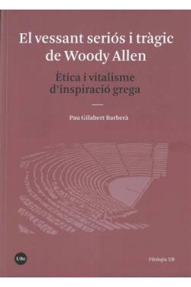 El vessant seriós i tràgic de Woody Allen. Ètica i vitalisme d'inspiració grega