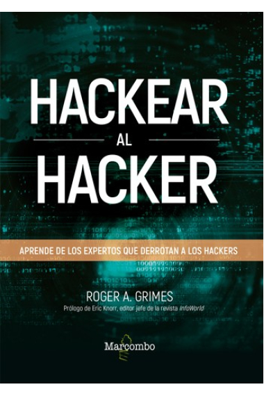 Hackear al hacker. Aprender de los expertos que derrotan a los hackers