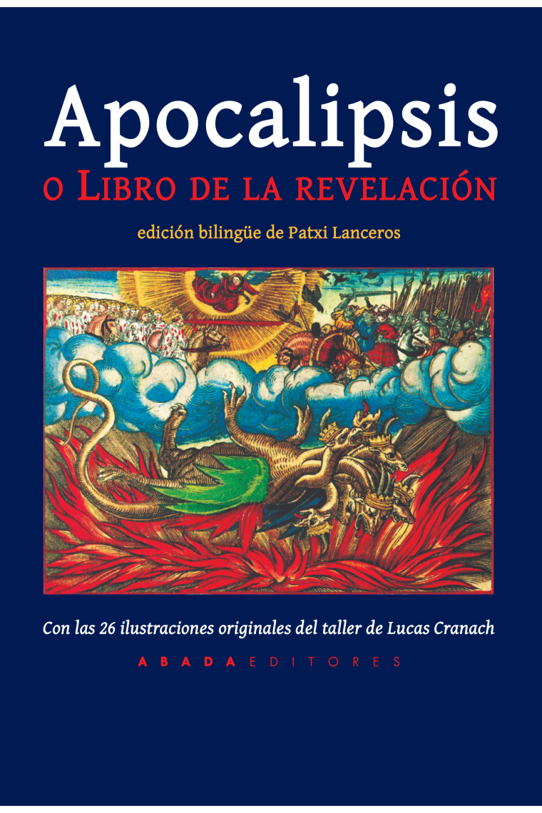 Apocalipsis o Libro de la Revelación (Ed. bilingüe). Con las 26 ilustraciones originales del taller de Lucas Cranach