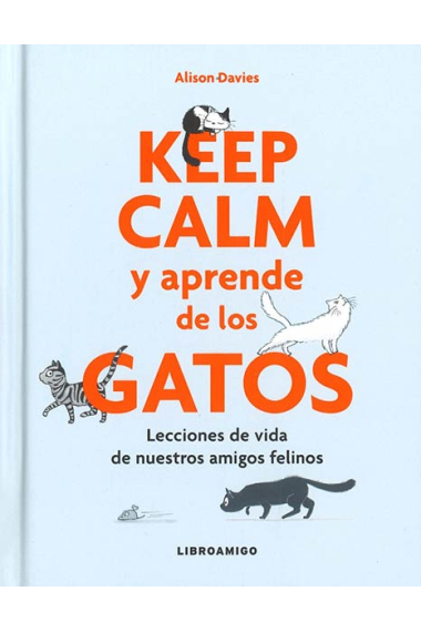 Keep calm y aprende de los gatos: Lecciones de vida de nuestros amigos felinos