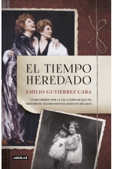 El tiempo heredado: un recorrido por la saga familiar que ha defendido el teatro español durante décadas