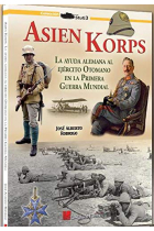 Asien Korps. La ayuda alemana al ejército otomano en la Primer Guerra mundial