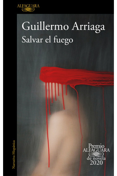 Salvar el fuego. Premio Alfaguara de novela 2020