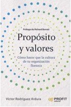 Propósito y valores. Cómo hacer que la cultura de una organización florezca