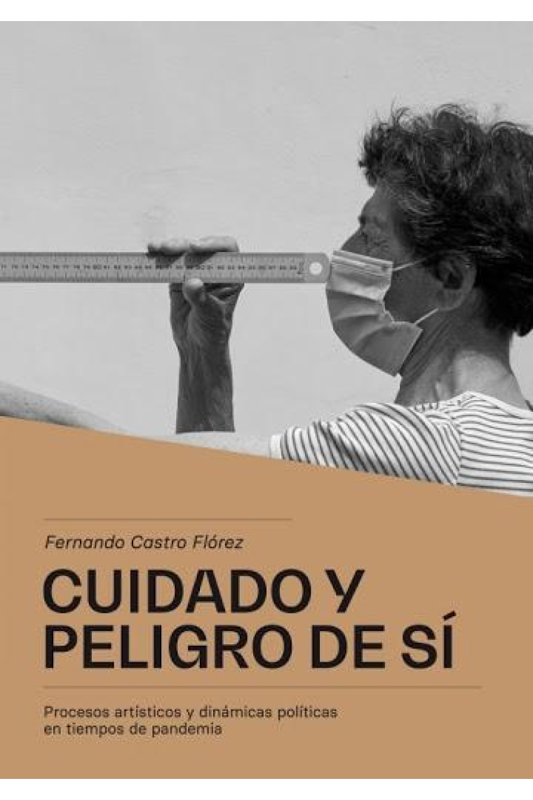 Cuidado y peligro de sí. Procesos artísticos y dinámicas políticas en tiempos de pandemia