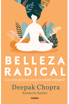 Belleza radical. Los 6 pilares para la salud integral