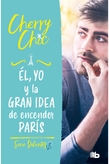 Él, yo y la gran idea de encender París (Valientes 2)