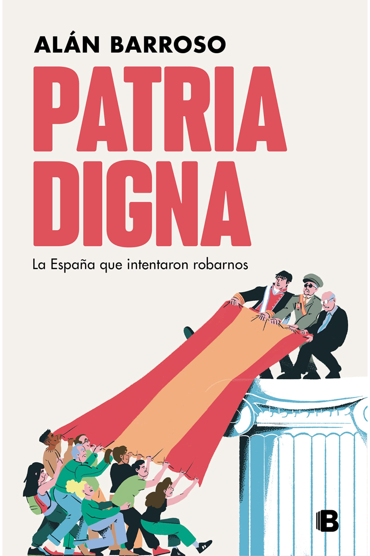 Patria digna. La España que intentaron robarnos