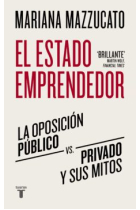 El estado emprendedor. Por qué la oposición público vs privado es un mito