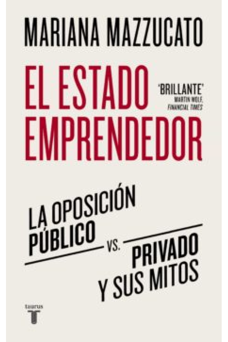 El estado emprendedor. Por qué la oposición público vs privado es un mito