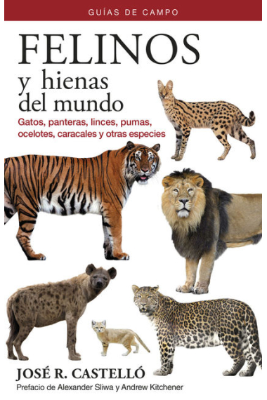 Felinos y hienas del mundo. Guías de campo