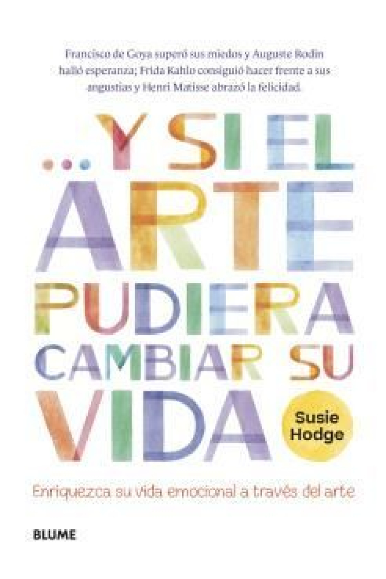 Y si el arte pudiera cambiar su vida. Enriqueza su vida emocional a través del arte