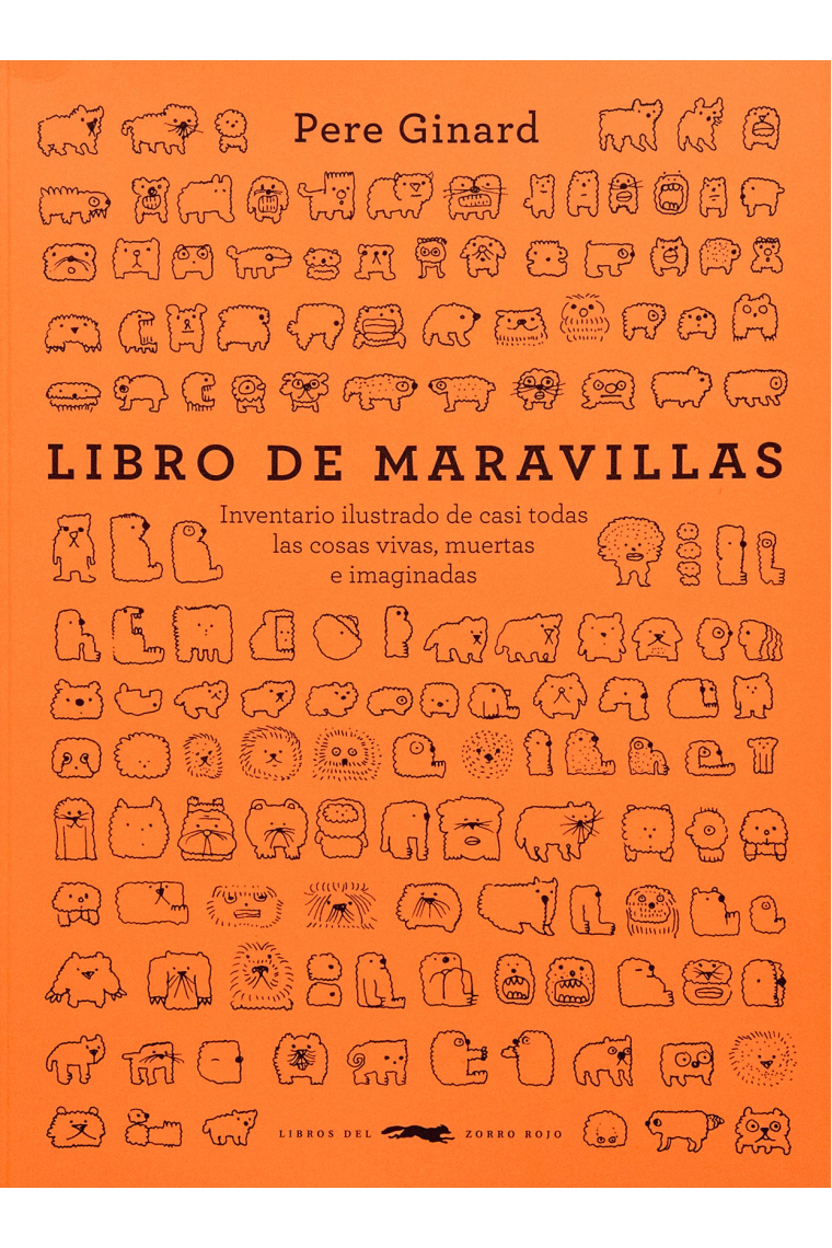 Libro de maravillas. Inventario ilustrado de casi todas las cosas vivas, muertas e imaginadas