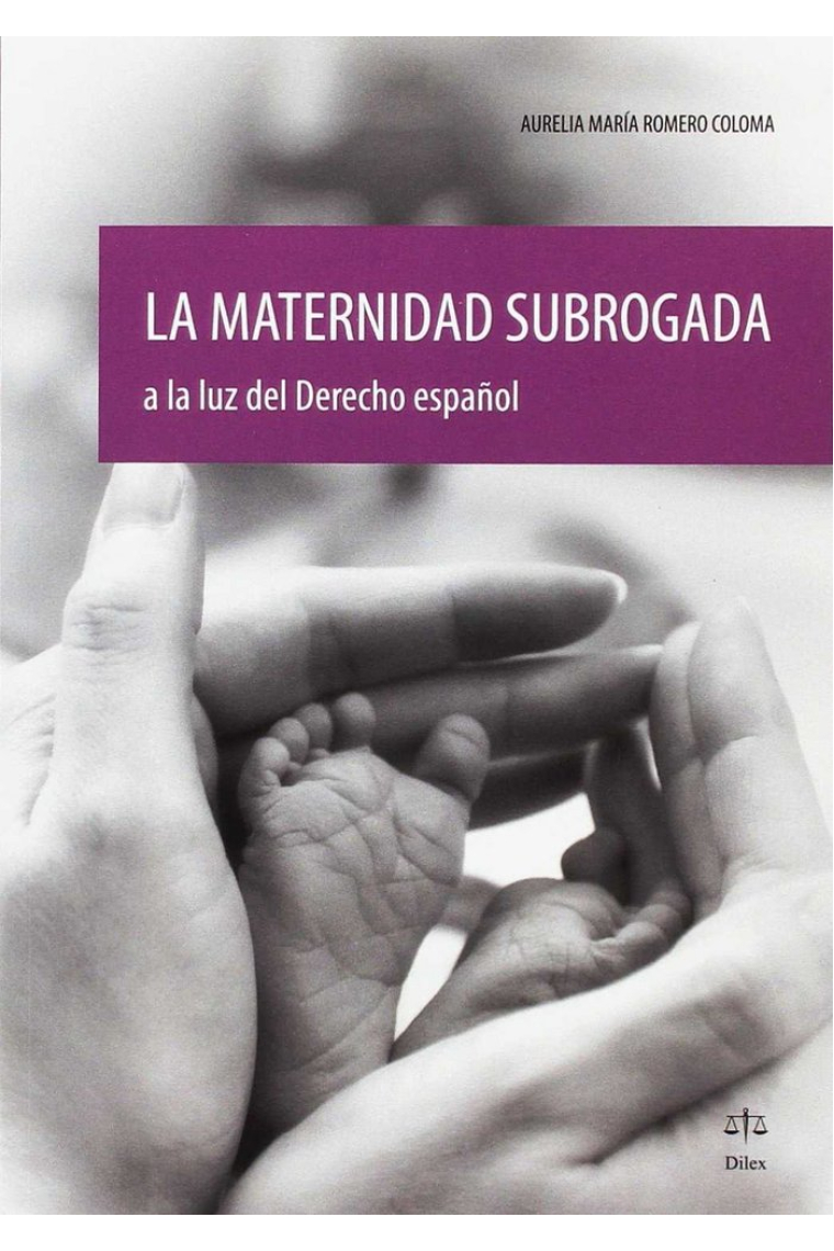 MATERNIDAD SUBROGADA A LA LUZ DEL DERECHO ESPAÑOL, LA