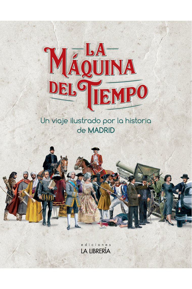 La máquina del Tiempo. Un viaje ilustrado por la Historia de Madrid