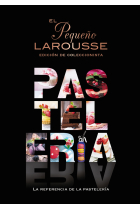 El Pequeño Larousse de la pastelería. La referencia de la pastelería