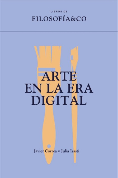 Arte en la era digital (Libros de Filosofía & Co.)