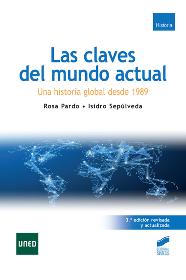 Las claves del mundo actual. Una historia global desde 1989 (3ª edición revisada y actualizada)