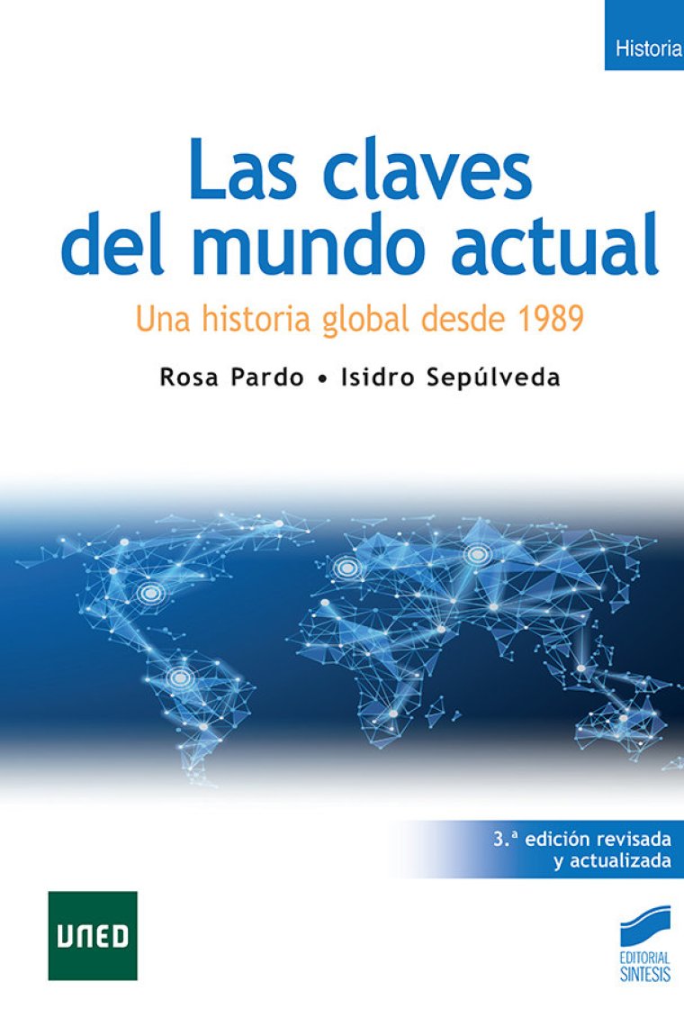 Las claves del mundo actual. Una historia global desde 1989 (3ª edición revisada y actualizada)