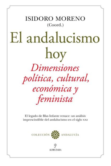 El andalucismo hoy. Dimensiones políticas, cultural, económico-social y feminista