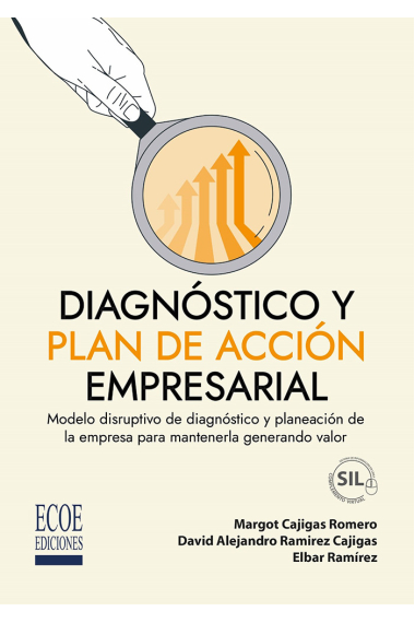 Diagnóstico y plan de acción empresarial. Modelo disruptivo de diagnóstico y planeación de la empresa para mantenerla generando valor