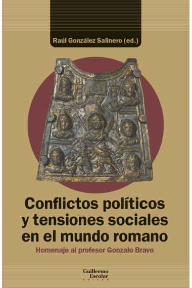 Conflictos políticos y tensiones sociales en el mundo romano. Homenaje al profesor Gonzalo Bravo