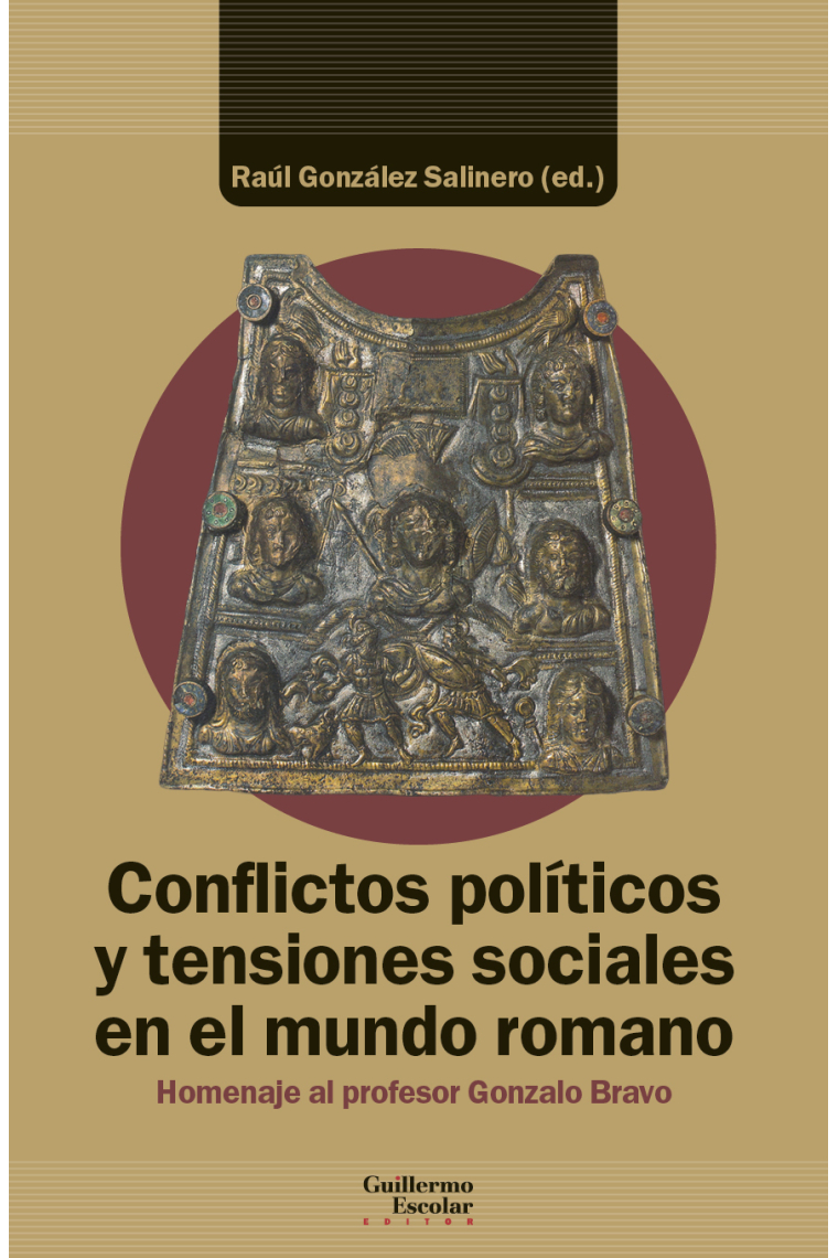 Conflictos políticos y tensiones sociales en el mundo romano. Homenaje al profesor Gonzalo Bravo