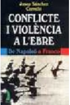 Conflicte i violència a l'Ebre. De Napoleó a Franco