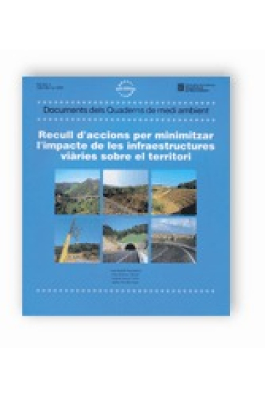 Recull d'accions per minimitzar l'impacte de les infraestructures viàries sobre el territori.